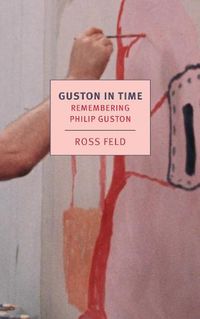 Cover image for Guston in Time: Remembering Philip Guston