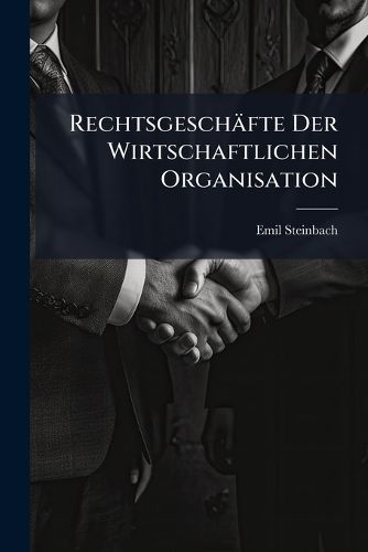 Cover image for Rechtsgeschfte Der Wirtschaftlichen Organisation