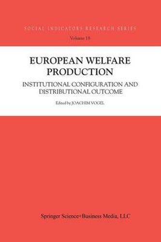 European Welfare Production: Institutional Configuration and Distributional Outcome