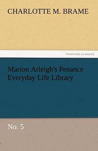 Cover image for Marion Arleigh's Penance Everyday Life Library No. 5