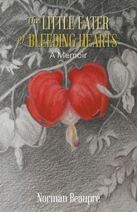 Cover image for The Little Eater of Bleeding Hearts: A Memoir