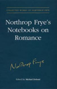 Cover image for Northrop Frye's Notebooks on Romance