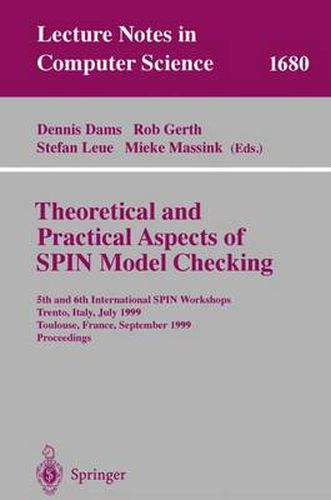 Theoretical and Practical Aspects of SPIN Model Checking: 5th and 6th International SPIN Workshops, Trento, Italy, July 5, 1999, Toulouse, France, September 21 and 24, 1999, Proceedings