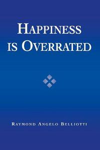 Cover image for Happiness Is Overrated