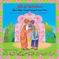 Cover image for Gift of Initiation: How Bhai Manj Changed Sant Mat