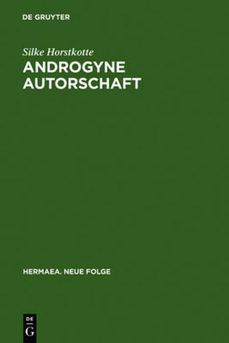 Androgyne Autorschaft: Poesie und Geschlecht im Prosawerk Clemens Brentanos