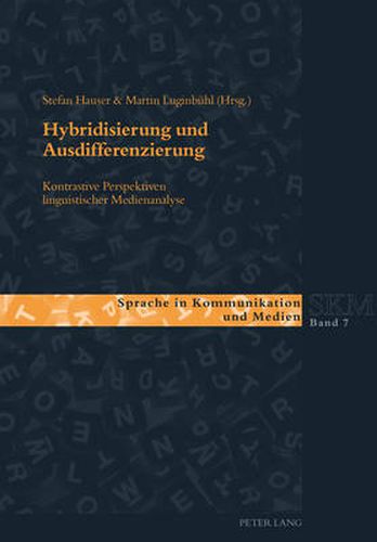 Hybridisierung Und Ausdifferenzierung: Kontrastive Perspektiven Linguistischer Medienanalyse