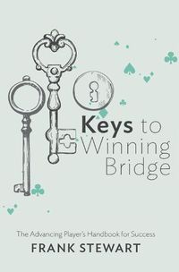 Cover image for Keys to Winning Bridge: The Advancing Player's Handbook