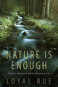Cover image for Nature Is Enough: Religious Naturalism and the Meaning of Life