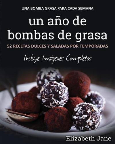 Cover image for Un ano de bombas de grasa: 52 recetas dulces y saladas por temporadas