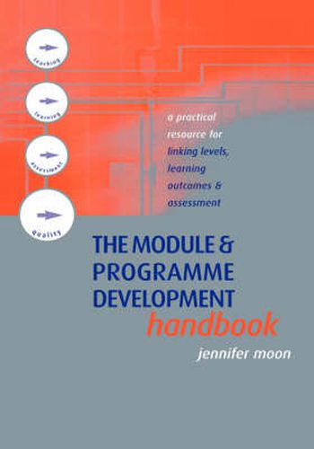 Cover image for The Module and Programme Development Handbook: A Practical Guide to Linking Levels, Outcomes and Assessment Criteria