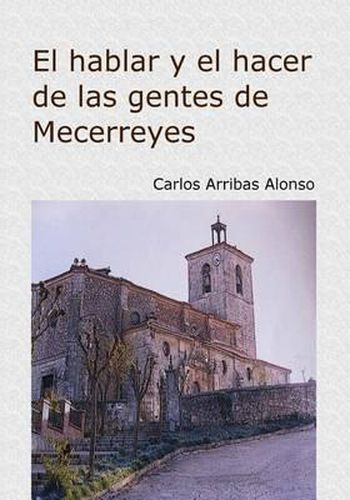 Cover image for El hacer y el hablar de las gentes de Mecerreyes: Burgos 1940-1970