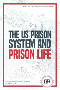 Cover image for The Us Prison System and Prison Life