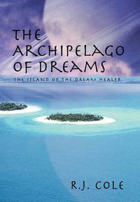 Cover image for The Archipelago of Dreams: The Island of the Dream Healer