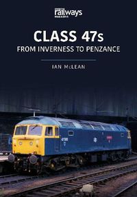 Cover image for CLASS 47s: From Inverness to Penzance