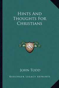 Cover image for Hints and Thoughts for Christians