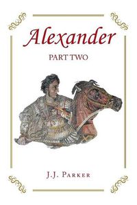 Cover image for Alexander: Part Two: A Three-Act Drama