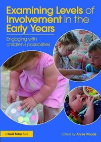 Cover image for Examining Levels of Involvement in the Early Years: Engaging with children's possibilities