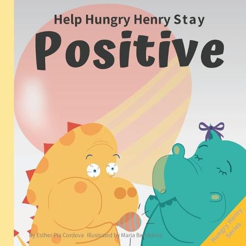 Cover image for Help Hungry Henry Stay Positive: An Interactive Picture Book About Managing Negative Thoughts and Being Mindful