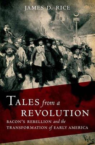 Cover image for Tales from a Revolution: Bacon's Rebellion and the Transformation of Early America