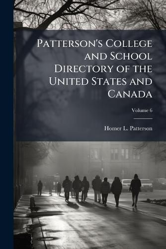 Cover image for Patterson's College and School Directory of the United States and Canada, Volume 6