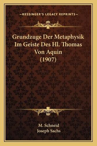 Grundzuge Der Metaphysik Im Geiste Des Hl. Thomas Von Aquin (1907)