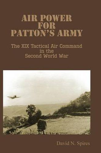 Cover image for Air Power for Patton's Army - The XIX Tactical Air Command in the Second World War