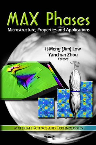 MAX Phases: Microstructure, Properties & Applications