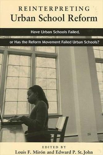 Cover image for Reinterpreting Urban School Reform: Have Urban Schools Failed, or Has the Reform Movement Failed Urban Schools?