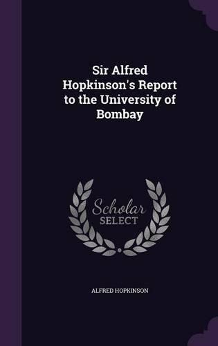 Cover image for Sir Alfred Hopkinson's Report to the University of Bombay