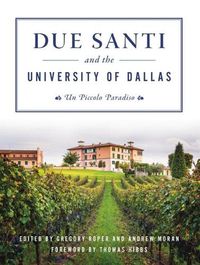 Cover image for Due Santi and the University of Dallas: Un Piccolo Paradiso