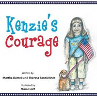 Cover image for Kenzie's Courage: Kindness and Friendship Inspire a Military Family During Deployment