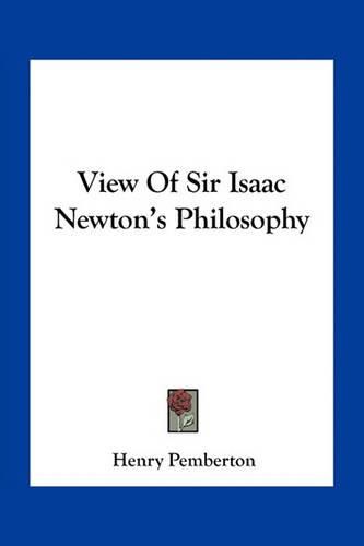 View of Sir Isaac Newton's Philosophy