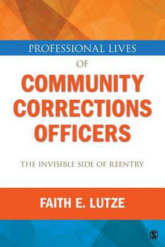 Cover image for Professional Lives of Community Corrections Officers: The Invisible Side of Reentry