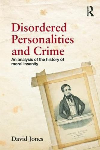 Cover image for Disordered Personalities and Crime: An analysis of the history of moral insanity