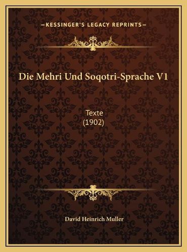 Die Mehri Und Soqotri-Sprache V1 Die Mehri Und Soqotri-Sprache V1: Texte (1902) Texte (1902)