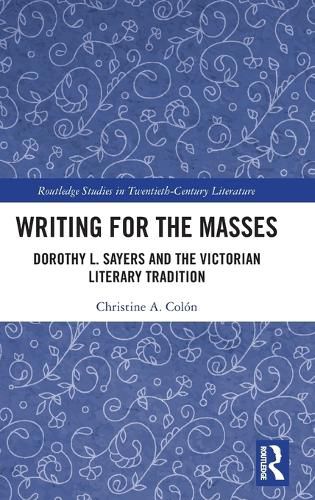 Cover image for Writing for the Masses: Dorothy L. Sayers and the Victorian Literary Tradition