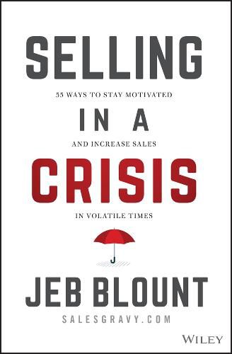 Cover image for Selling in a Crisis: 55 Ways to Stay Motivated and Increase Sales in Volatile Times