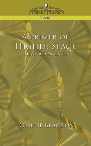 Cover image for A Primer of Higher Space (the Fourth Dimension)