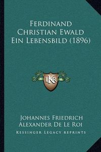 Cover image for Ferdinand Christian Ewald Ein Lebensbild (1896)