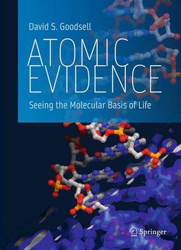 Cover image for Atomic Evidence: Seeing the Molecular Basis of Life