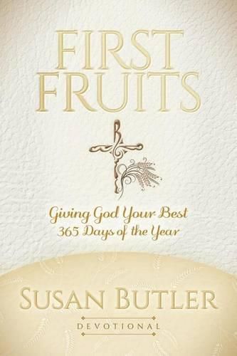 Cover image for First Fruits: Giving God Your Best 365 Days of the Year