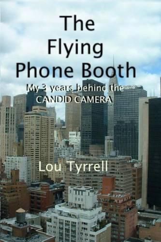 Cover image for The Flying Phone Booth: Three years behind the Candid Camera