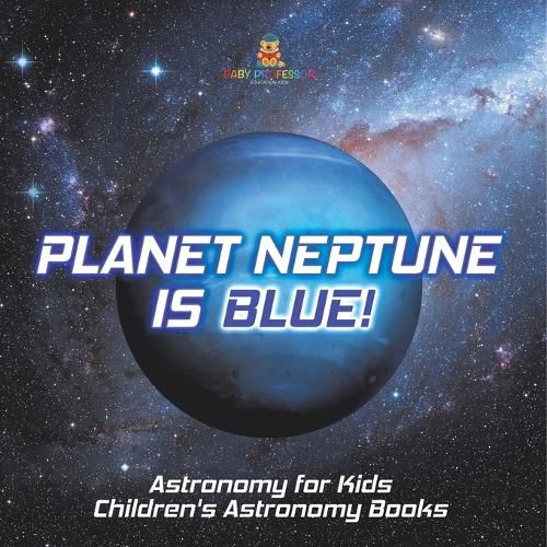 Cover image for Planet Neptune is Blue! Astronomy for Kids Children's Astronomy Books