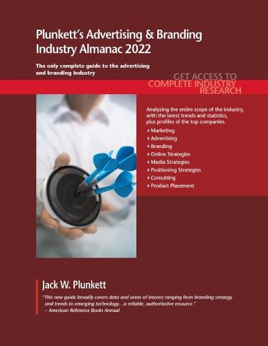 Cover image for Plunkett's Advertising & Branding Industry Almanac 2022: Advertising & Branding Industry Market Research, Statistics, Trends and Leading Companies