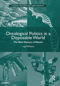 Cover image for Ontological Politics in a Disposable World: The New Mastery of Nature