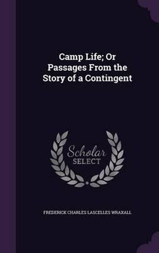 Camp Life; Or Passages from the Story of a Contingent