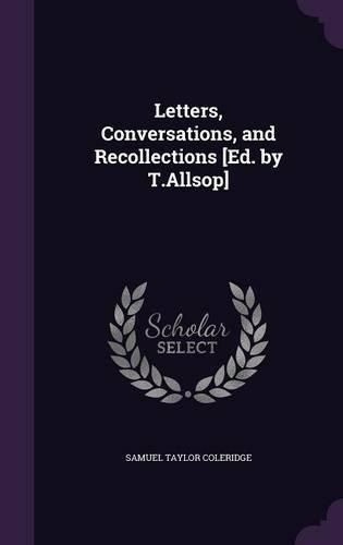 Cover image for Letters, Conversations, and Recollections [Ed. by T.Allsop]