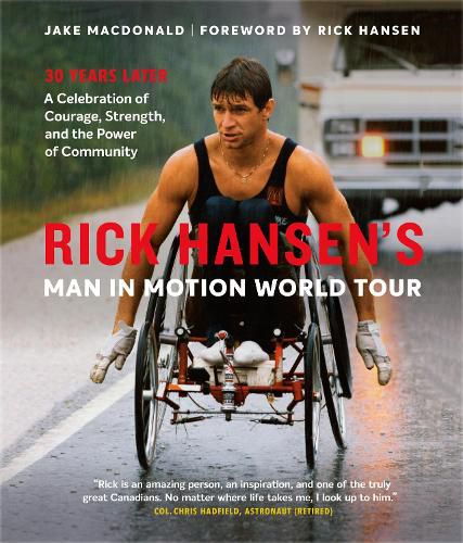 Cover image for Rick Hansen's Man In Motion World Tour: 30 Years Later-A Celebration of Courage, Strength, and the Power of Community