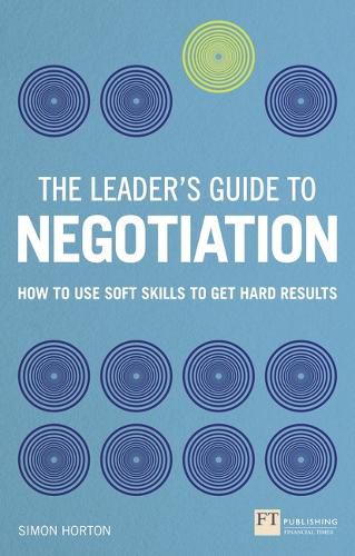 Cover image for Leader's Guide to Negotiation, The: How to Use Soft Skills to Get Hard Results